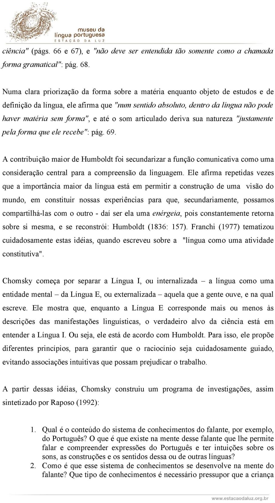 som articulado deriva sua natureza "justamente pela forma que ele recebe": pág. 69.