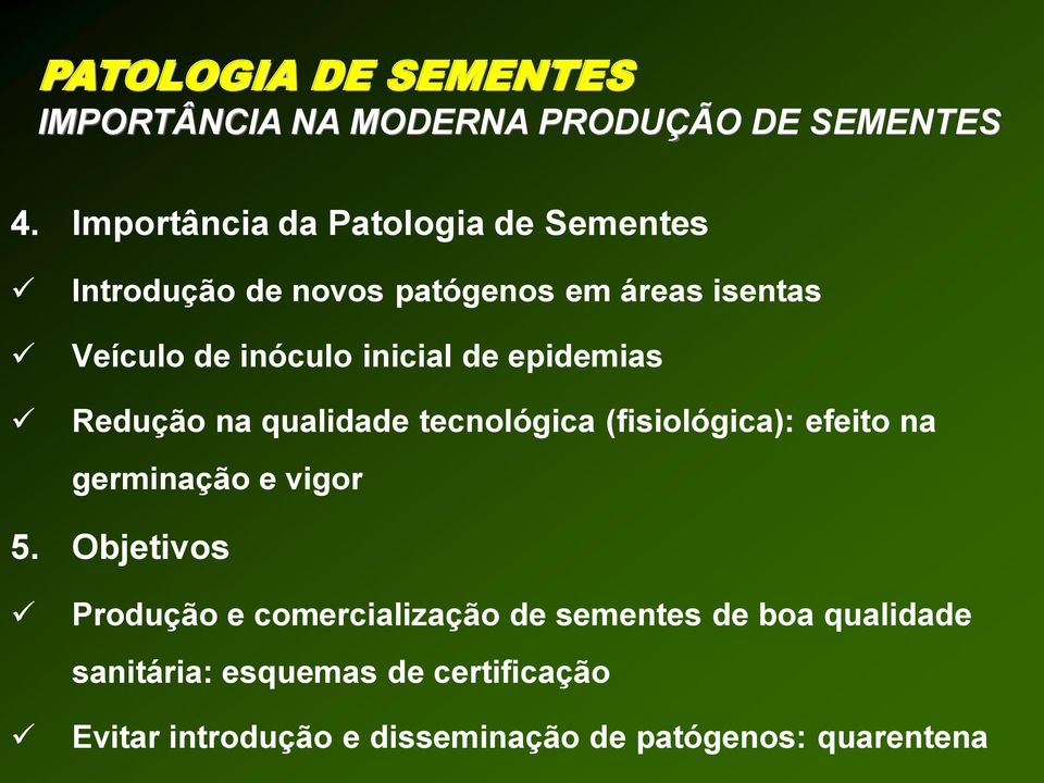 inicial de epidemias Redução na qualidade tecnológica (fisiológica): efeito na germinação e vigor 5.