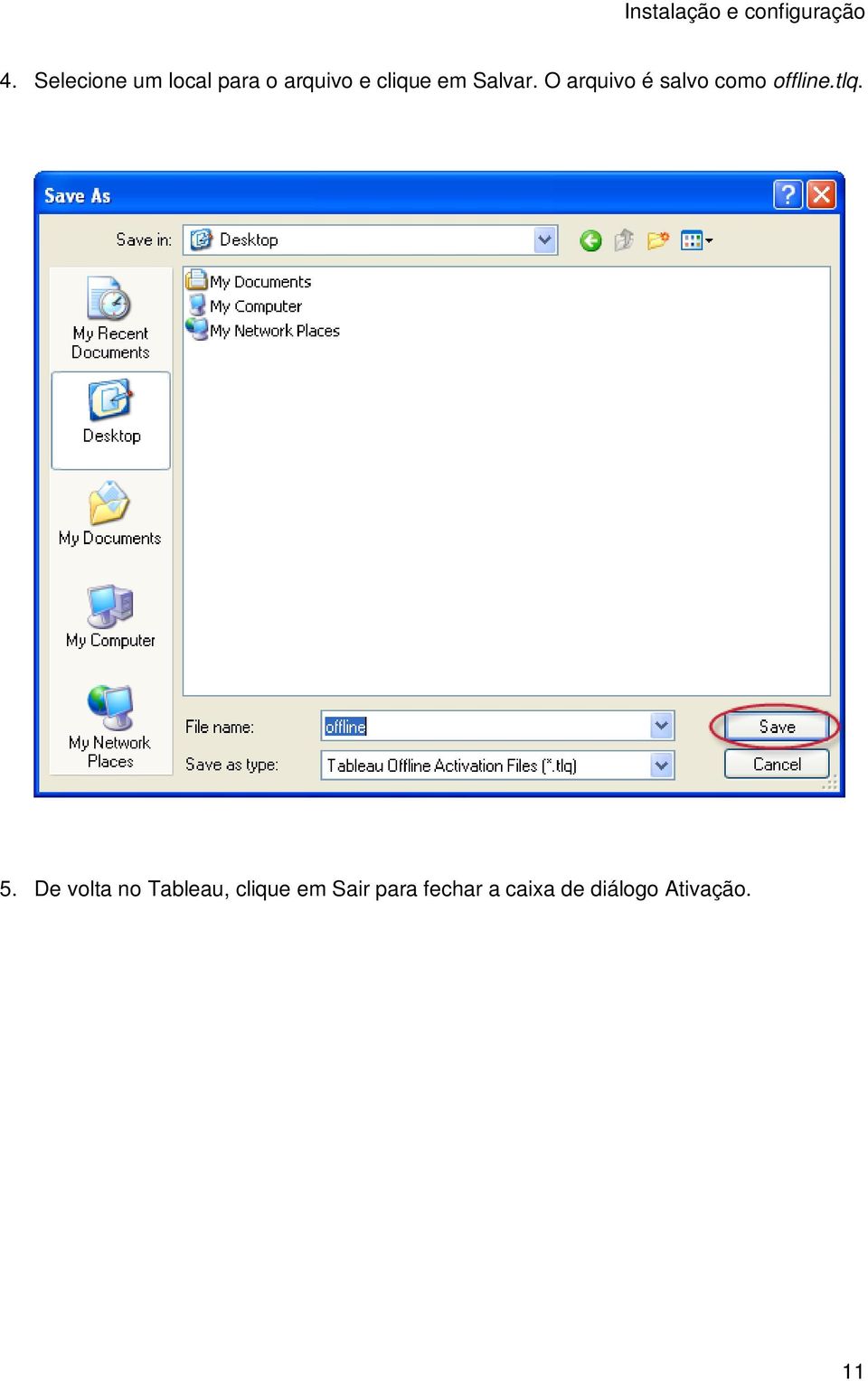 Salvar. O arquivo é salvo como offline.tlq. 5.