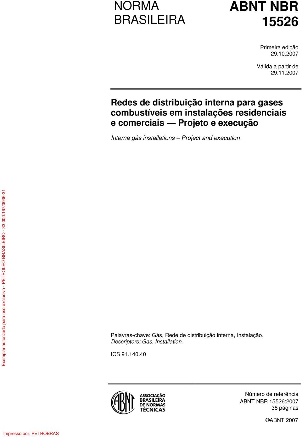 Projeto e execução Interna gás installations Project and execution Palavras-chave: Gás, Rede de