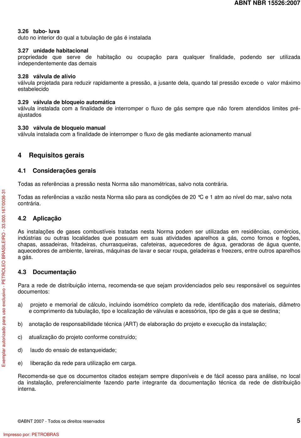 28 válvula de alívio válvula projetada para reduzir rapidamente a pressão, a jusante dela, quando tal pressão excede o valor máximo estabelecido 3.