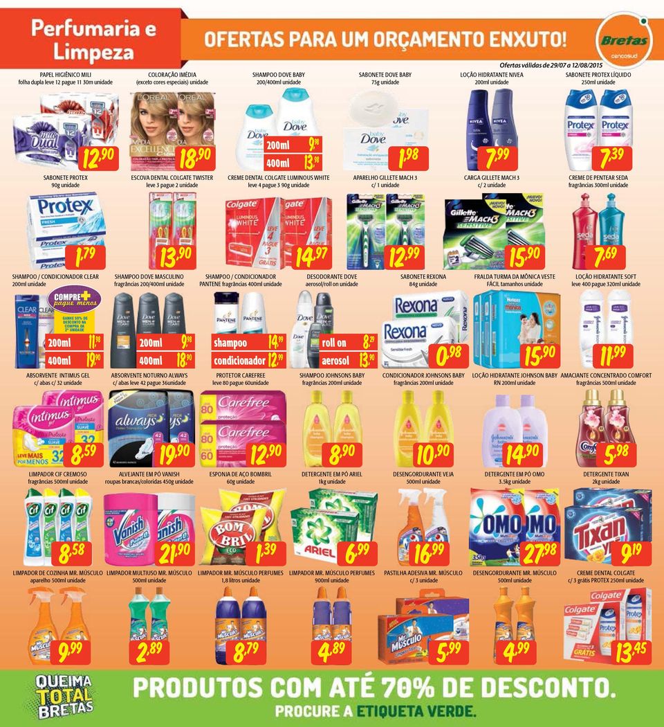 CArgA gillete MACH 3 c/ 2 CreMe De PenteAr seda fragrâncias 300ml shampoo / ConDiCionADor CleAr 200ml 1,79 13 14,97 12,99 sabonete rexona shampoo DoVe MAsCUlino fragrâncias 200/400ml shampoo /