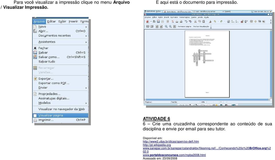 ATIVIDADE 6 6 Crie uma cruzadinha correspondente ao conteúdo de sua disciplina e envie por email para seu tutor.