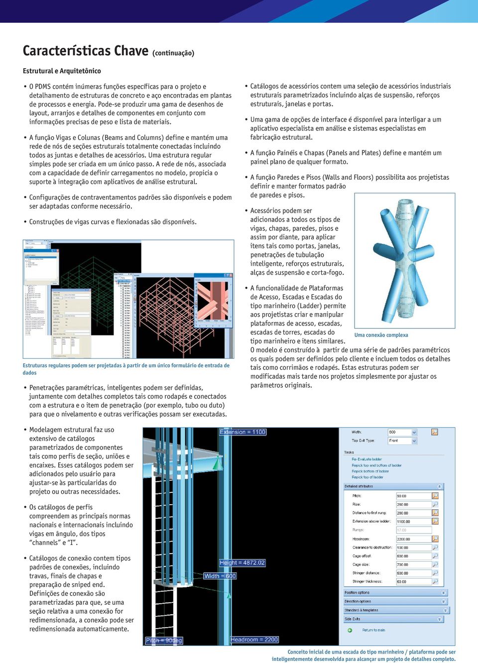 A função Vigas e Colunas (Beams and Columns) define e mantém uma rede de nós de seções estruturais totalmente conectadas incluindo todos as juntas e detalhes de acessórios.