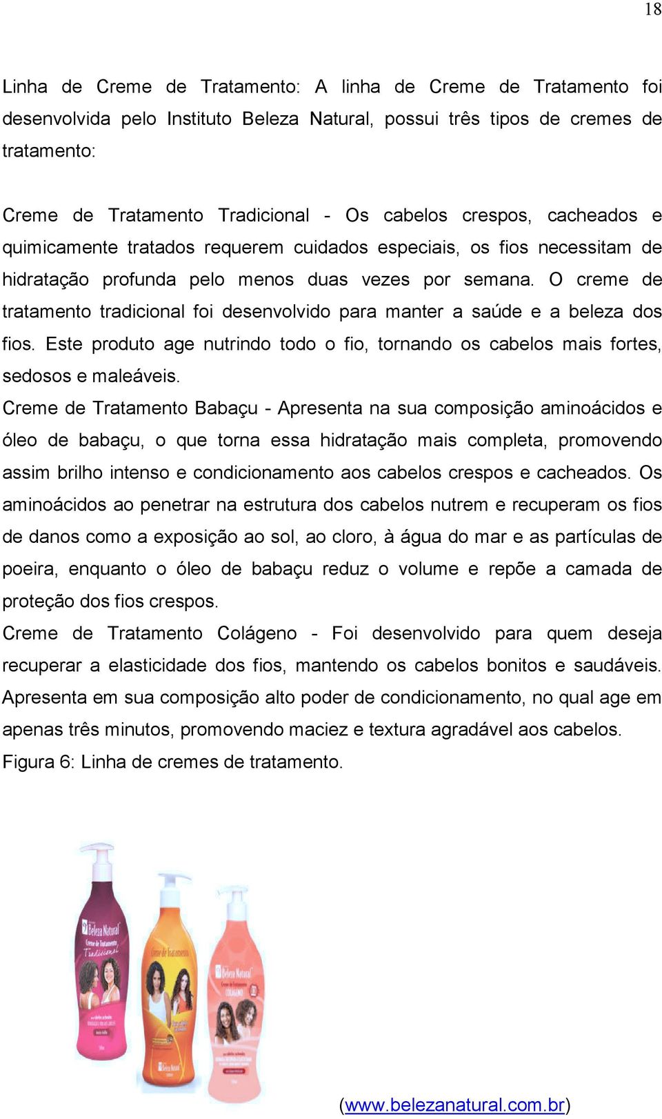 O creme de tratamento tradicional foi desenvolvido para manter a saúde e a beleza dos fios. Este produto age nutrindo todo o fio, tornando os cabelos mais fortes, sedosos e maleáveis.