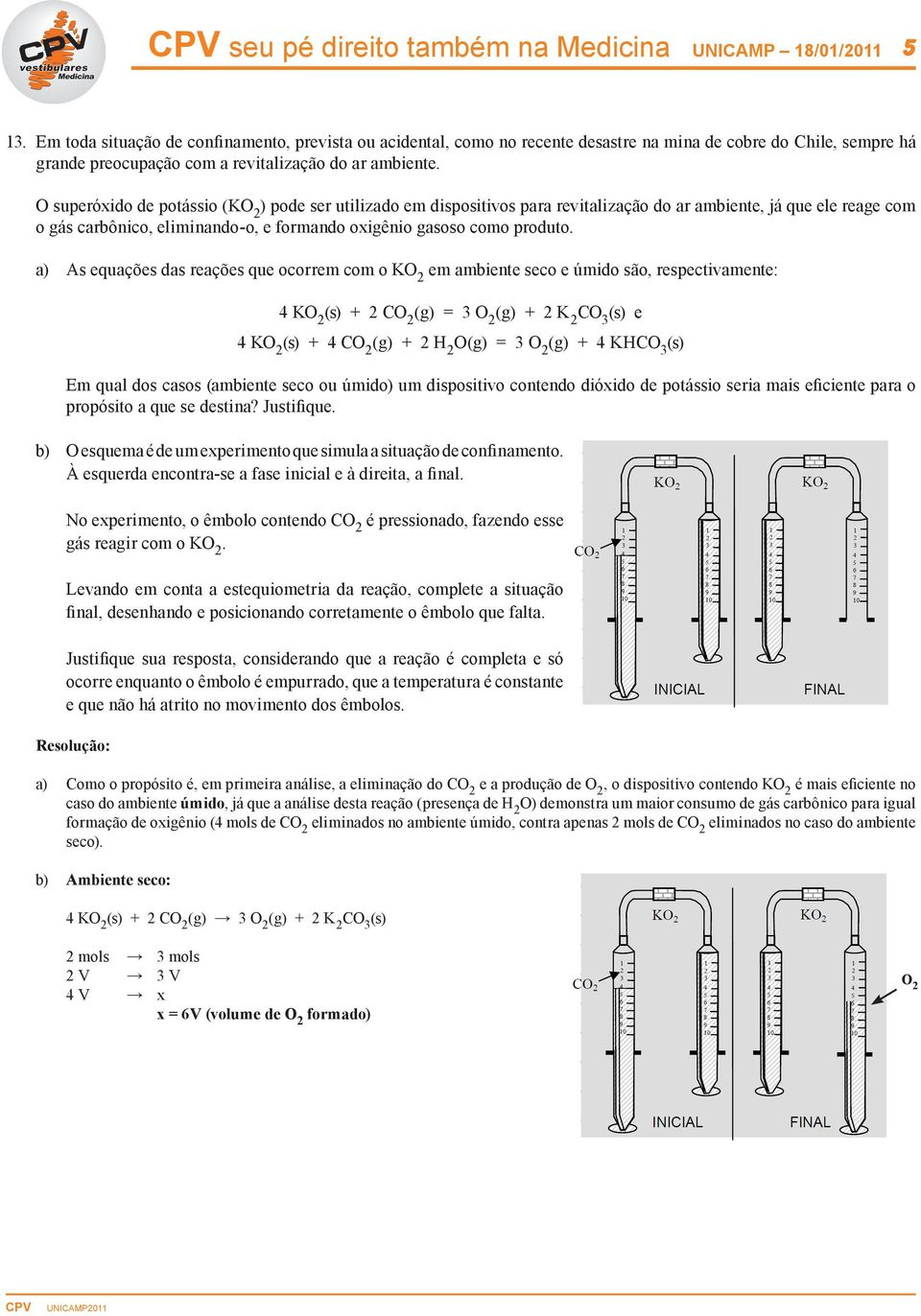 O superóxido de potássio (KO 2 ) pode ser utilizado em dispositivos para revitalização do ar ambiente, já que ele reage com o gás carbônico, eliminando-o, e formando oxigênio gasoso como produto.