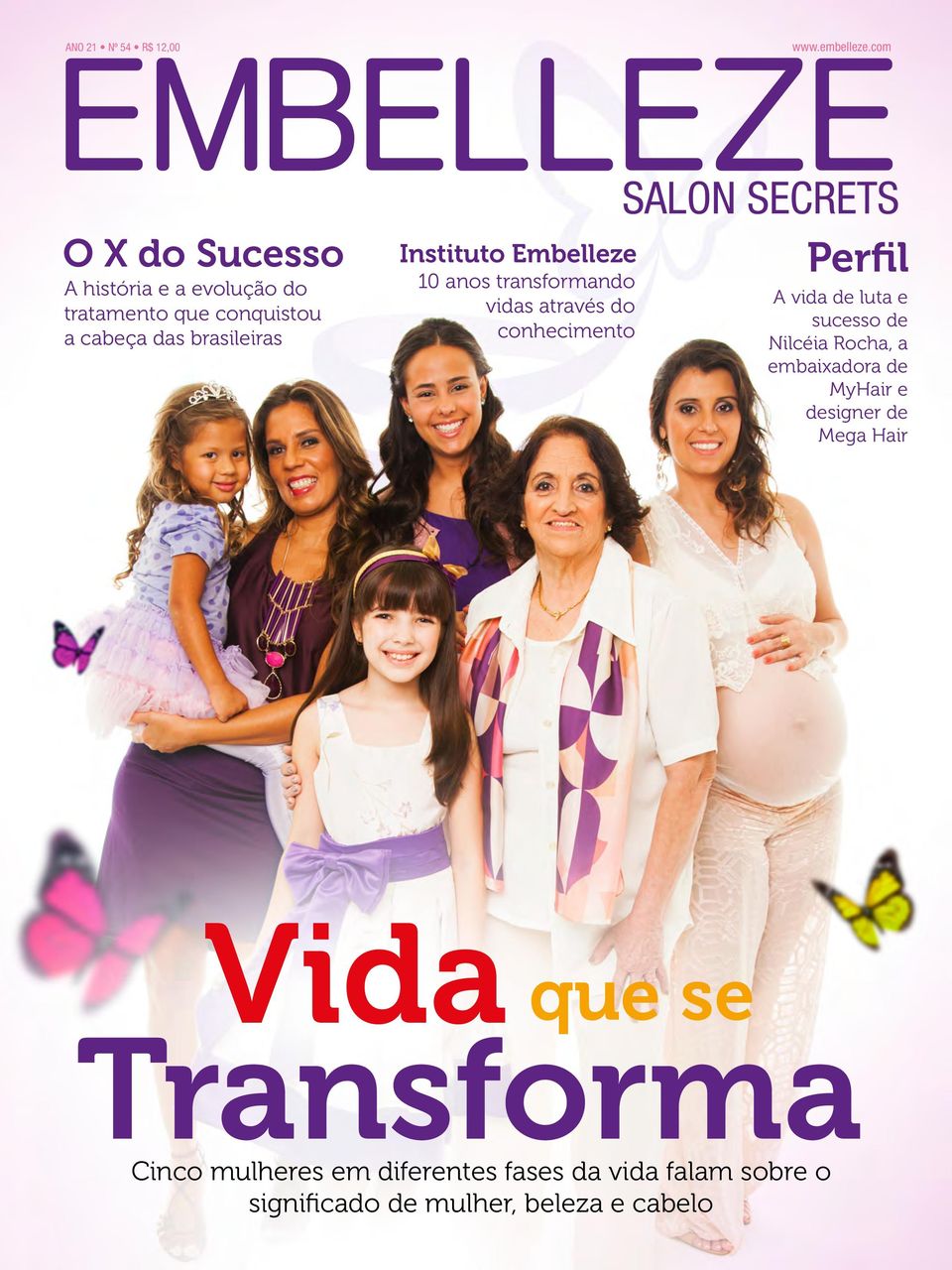 Embelleze 10 anos transformando vidas através do conhecimento SALON SECRETS Perfil A vida de luta e sucesso