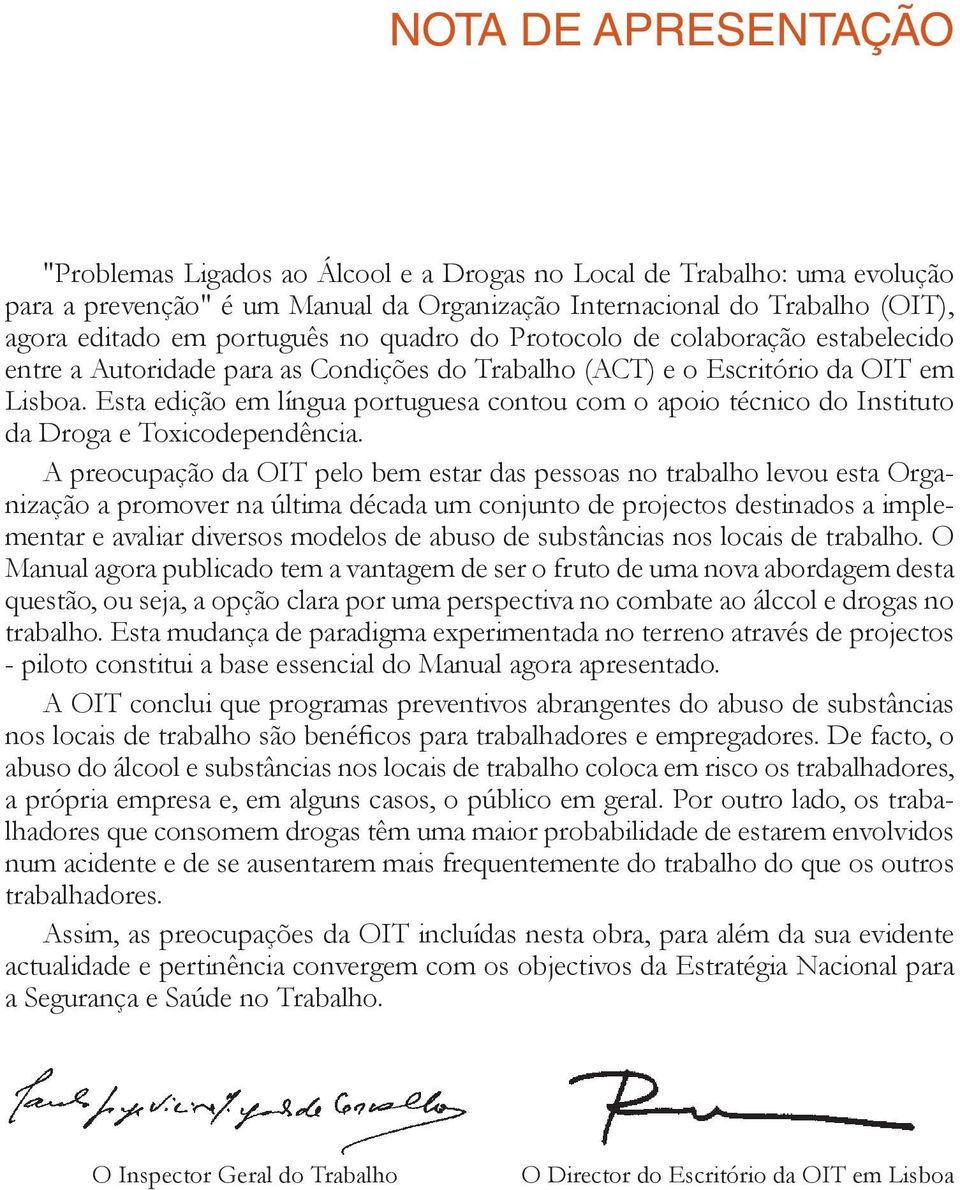 Esta edição em língua portuguesa contou com o apoio técnico do Instituto da Droga e Toxicodependência.