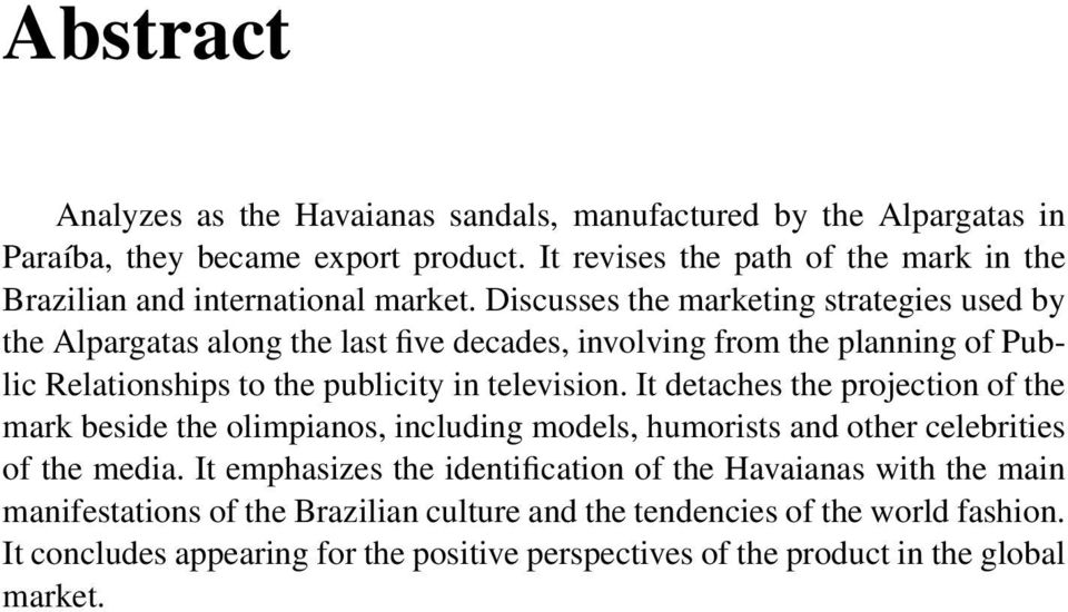 Discusses the marketing strategies used by the Alpargatas along the last five decades, involving from the planning of Public Relationships to the publicity in television.