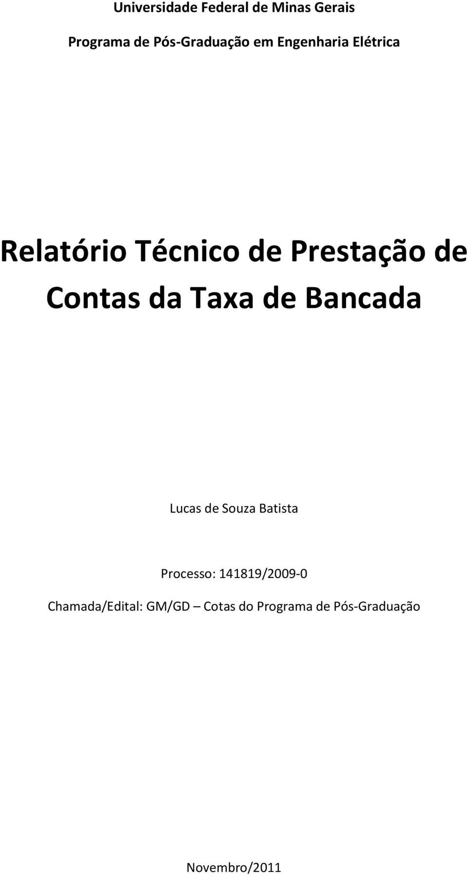 Taxa de Bancada Lucas de Souza Batista Processo: 141819/2009-0