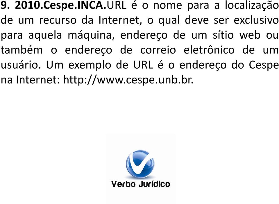 ser exclusivo para aquela máquina, endereço de um sítio web ou também o