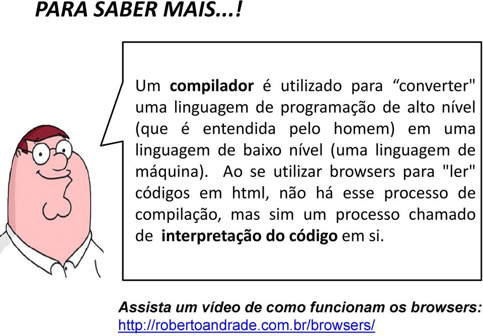 pelo homem) em uma linguagem de baixo nível (uma linguagem de máquina).