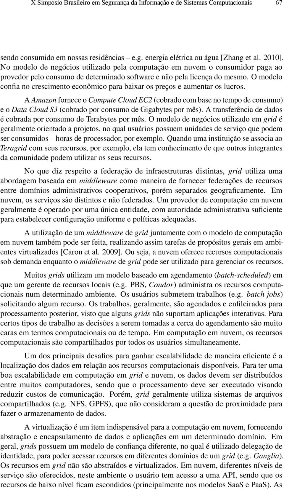 O modelo confia no crescimento econômico para baixar os preços e aumentar os lucros.