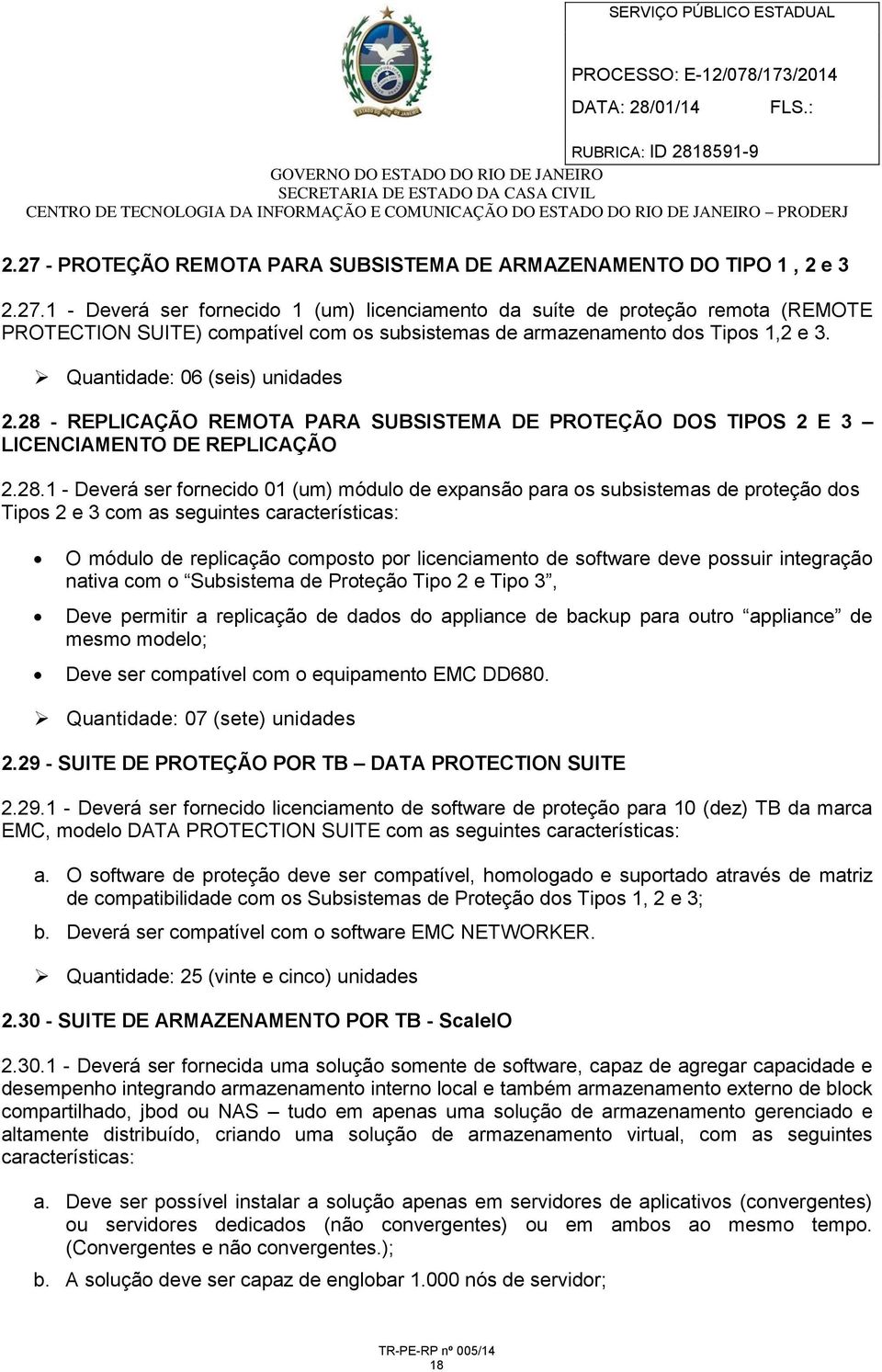 - REPLICAÇÃO REMOTA PARA SUBSISTEMA DE PROTEÇÃO DOS TIPOS 2 E 3 LICENCIAMENTO DE REPLICAÇÃO 2.28.