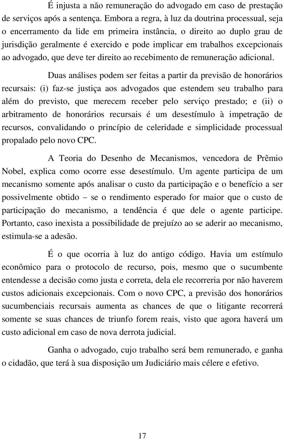 ao advogado, que deve ter direito ao recebimento de remuneração adicional.