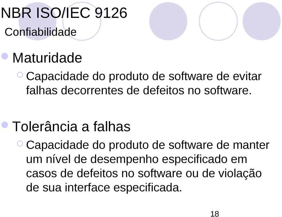 Tolerância a falhas Capacidade do produto de software de manter um nível