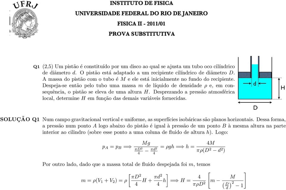 Desprezando a pressão atmosférica local, determine H em função das demais variáveis fornecidas.