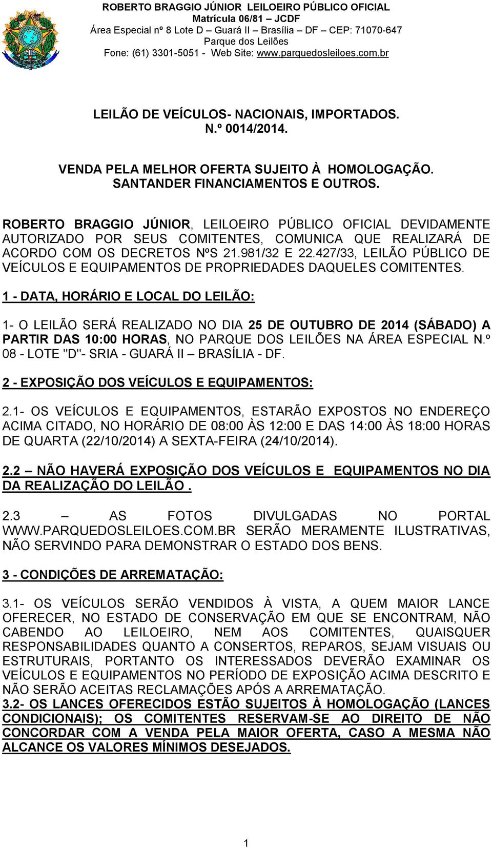 427/33, LEILÃO PÚBLICO DE VEÍCULOS E EQUIPAMENTOS DE PROPRIEDADES DAQUELES COMITENTES.