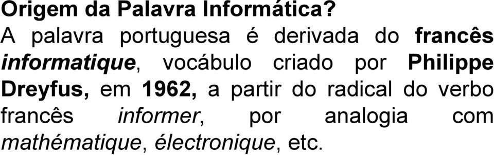 vocábulo criado por Philippe Dreyfus, em 1962, a partir