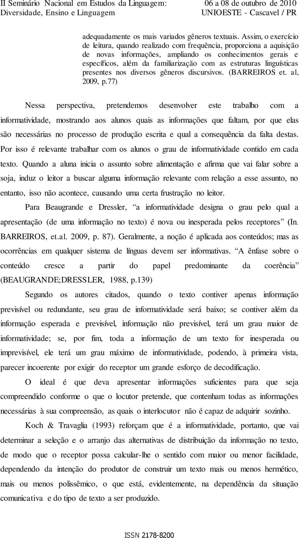 linguísticas presentes nos diversos gêneros discursivos. (BARREIROS et. al, 2009, p.