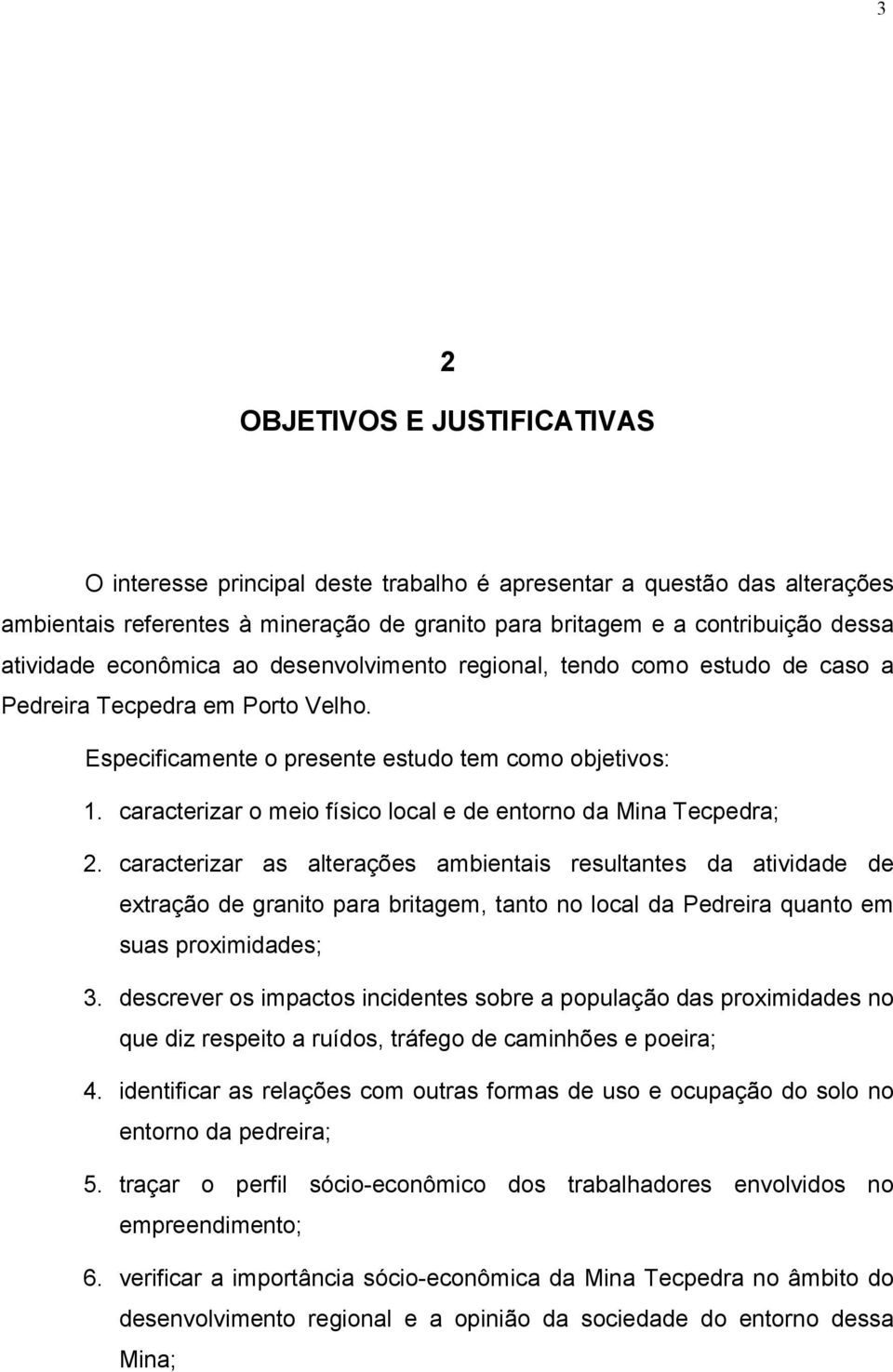 caracterizar o meio físico local e de entorno da Mina Tecpedra; 2.