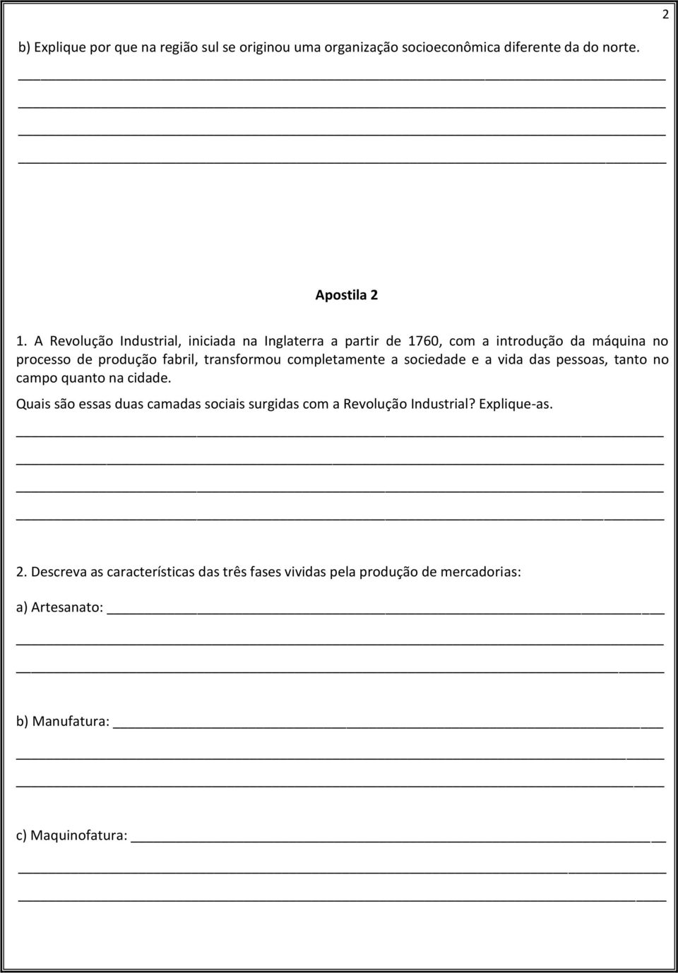 completamente a sociedade e a vida das pessoas, tanto no campo quanto na cidade.