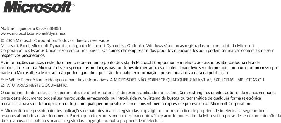 Os nomes das empresas e dos produtos mencionados aqui podem ser marcas comerciais de seus respectivos proprietários.