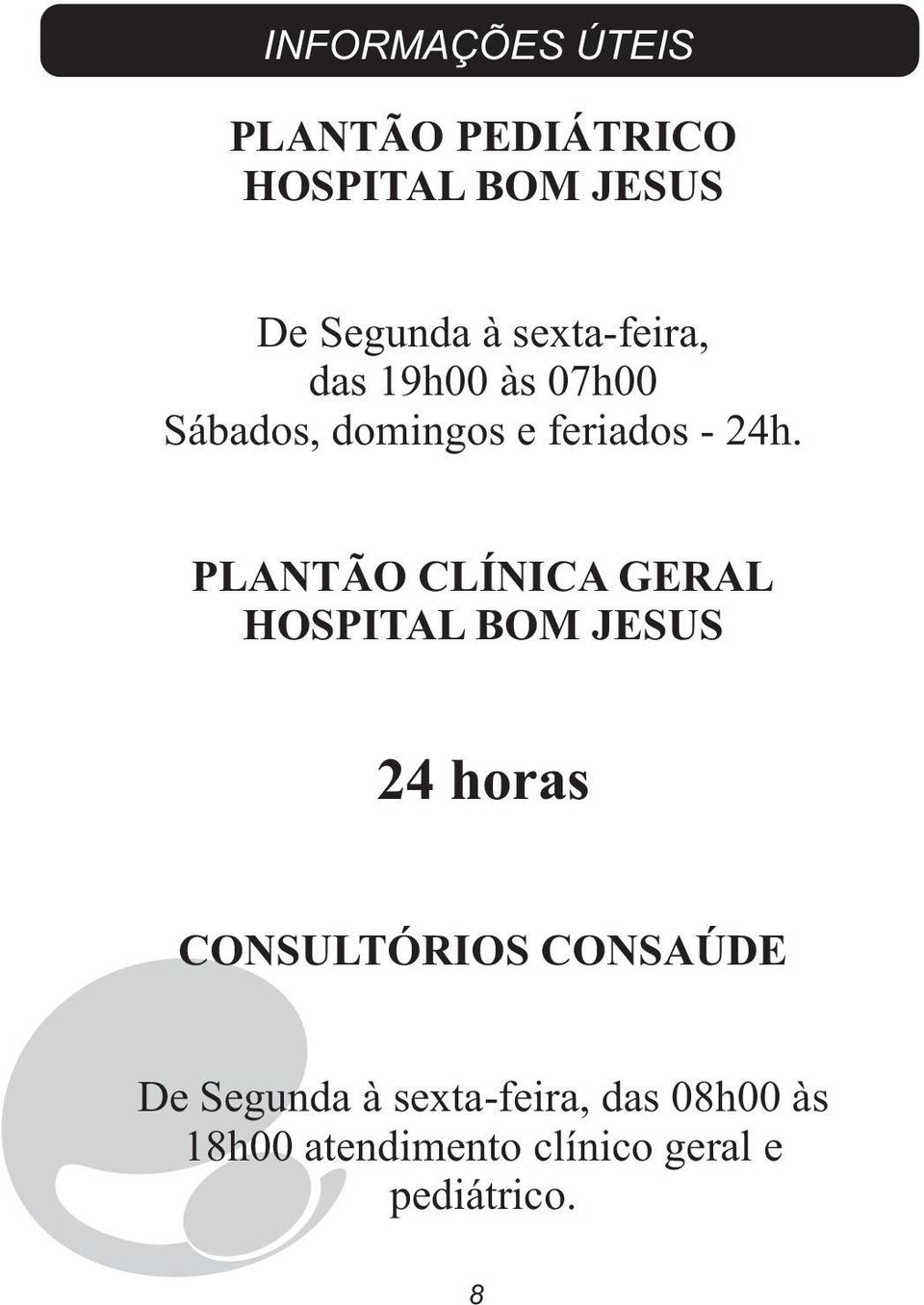 PLANTÃO CLÍNICA GERAL HOSPITAL BOM JESUS 24 horas CONSULTÓRIOS CONSAÚDE