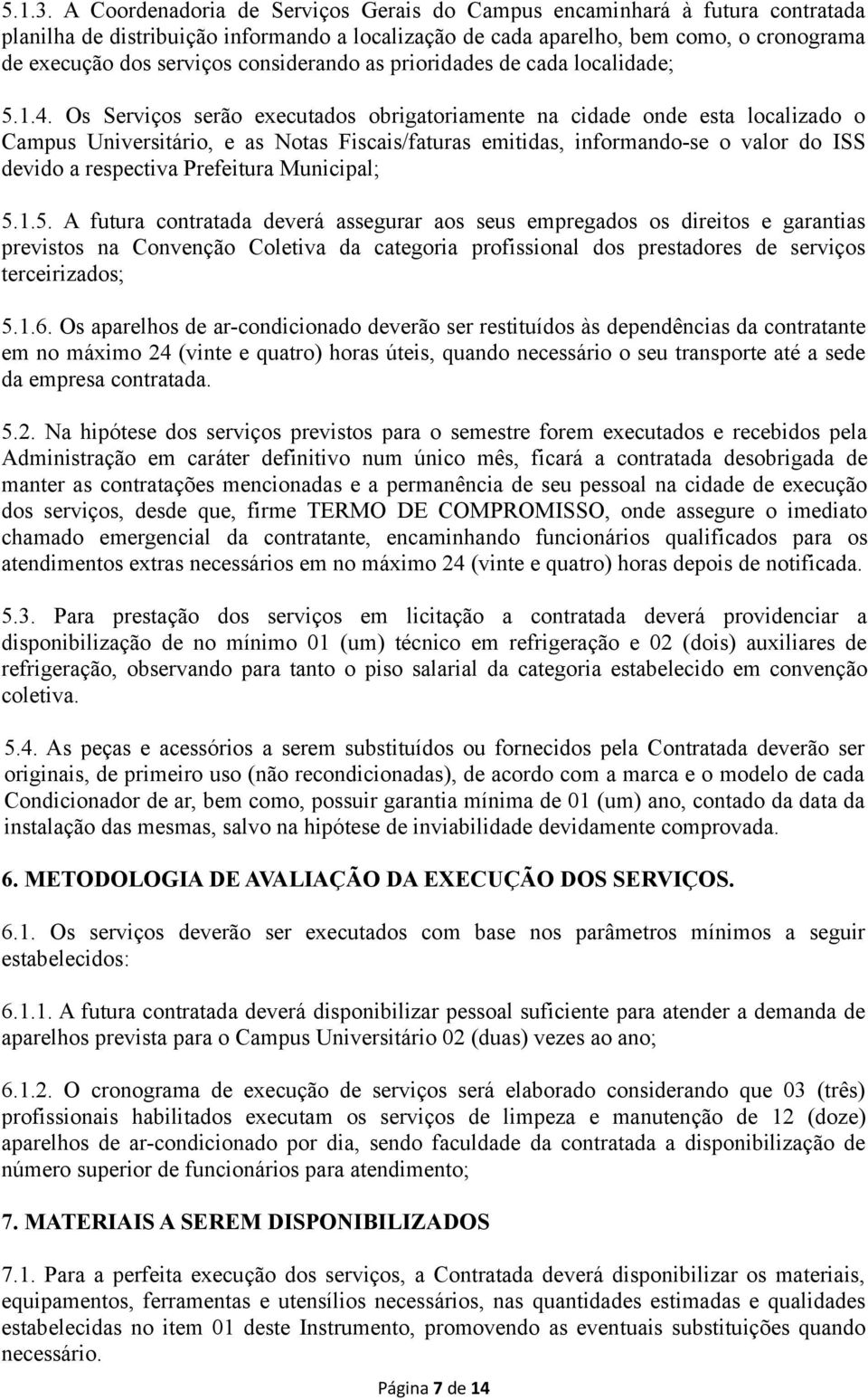 considerando as prioridades de cada localidade; 5.1.4.