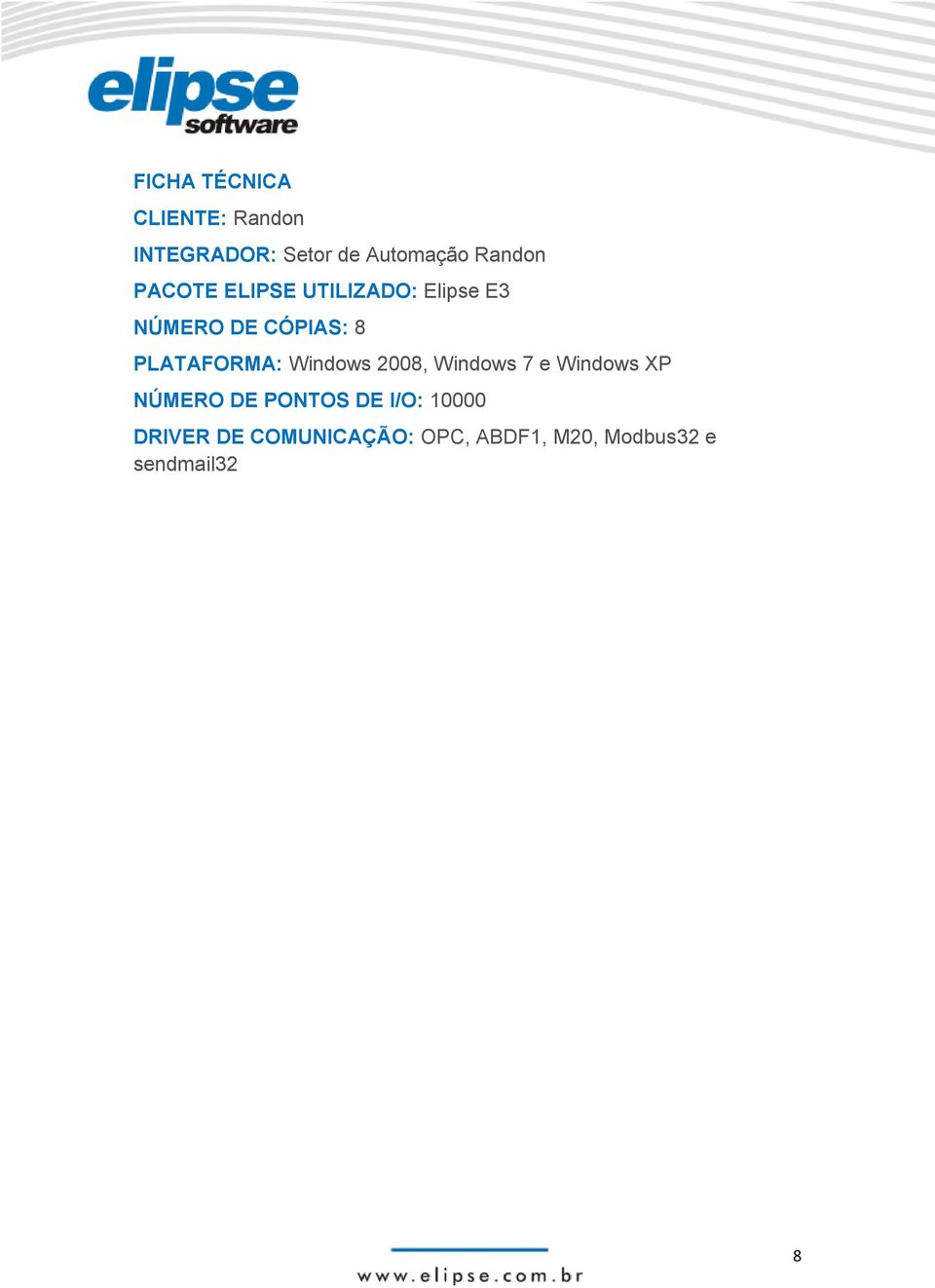 PLATAFORMA: Windows 2008, Windows 7 e Windows XP NÚMERO DE PONTOS