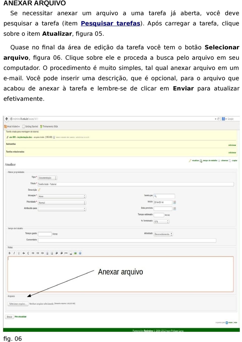 Quase no final da área de edição da tarefa você tem o botão Selecionar arquivo, figura 06.