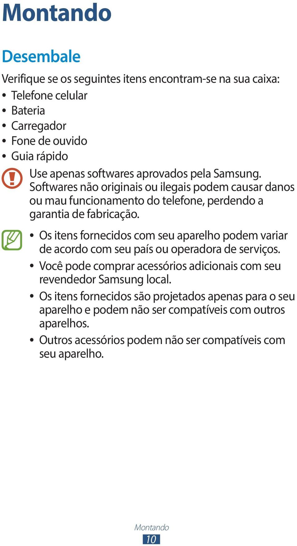 Os itens fornecidos com seu aparelho podem variar de acordo com seu país ou operadora de serviços.