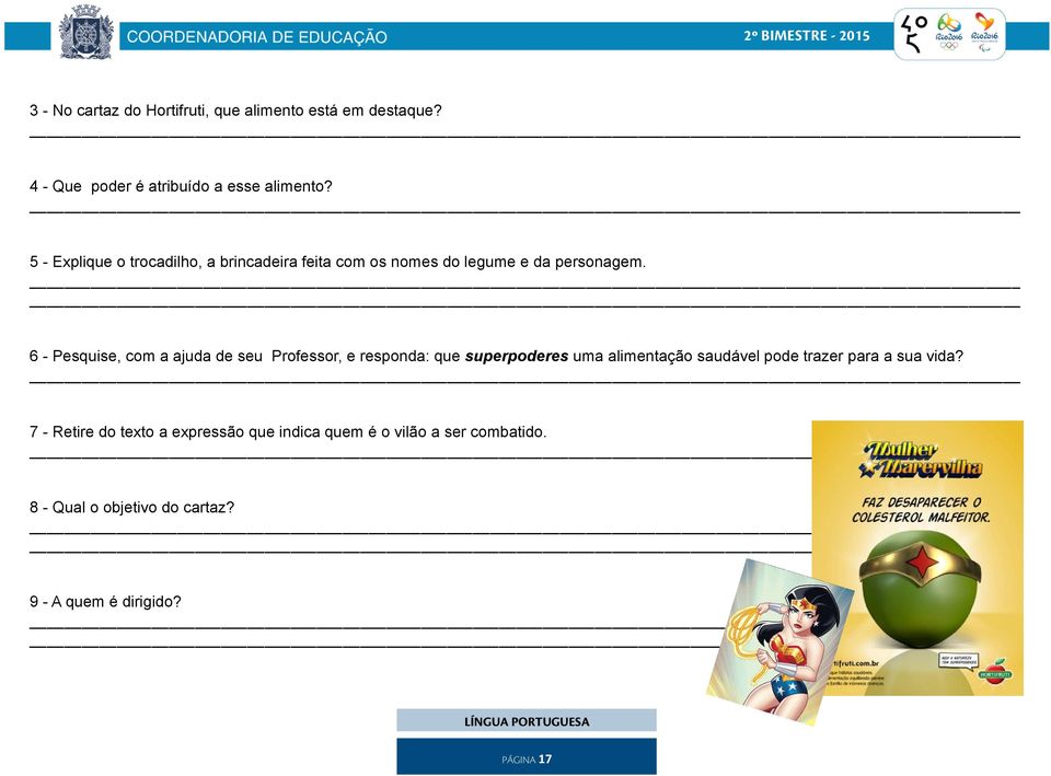 6 - Pesquise, com a ajuda de seu Professor, e responda: que superpoderes uma alimentação saudável pode trazer