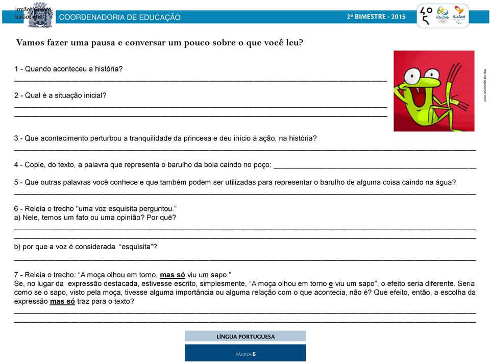 4 - Copie, do texto, a palavra que representa o barulho da bola caindo no poço: 5 - Que outras palavras você conhece e que também podem ser utilizadas para representar o barulho de alguma coisa