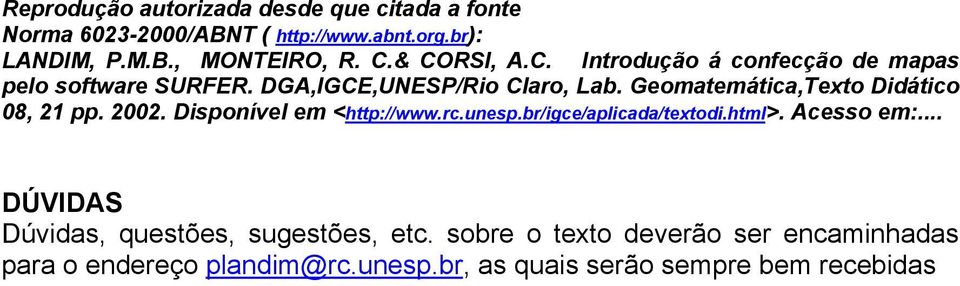 Geomatemática,Texto Didático 08, pp. 00. Disponível em <http://www.rc.unesp.br/igce/aplicada/textodi.html>. Acesso em:.