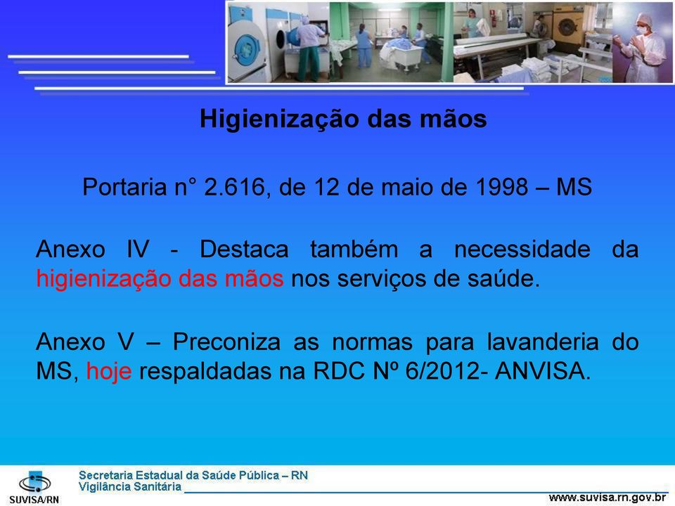 necessidade da higienização das mãos nos serviços de saúde.