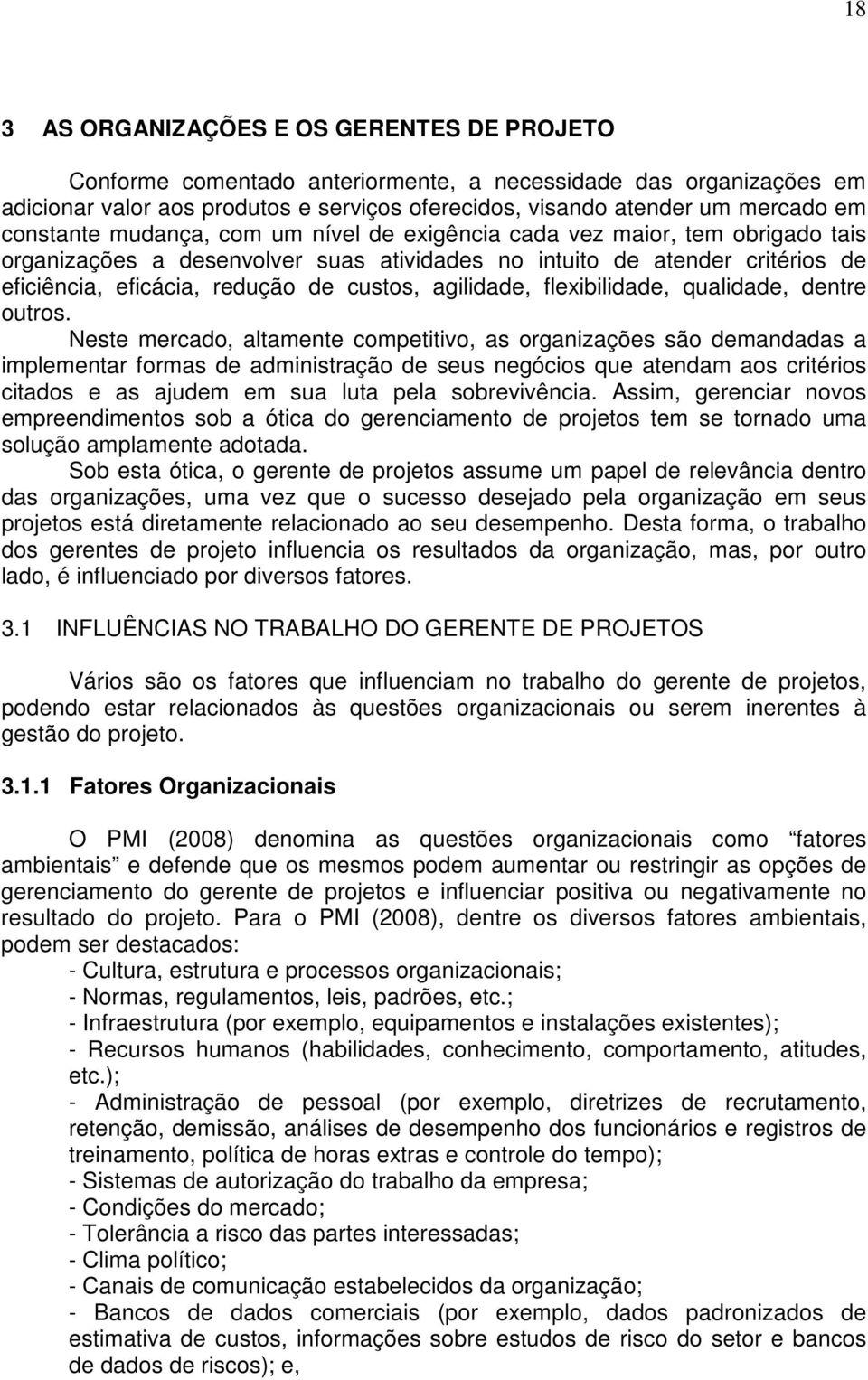 agilidade, flexibilidade, qualidade, dentre outros.