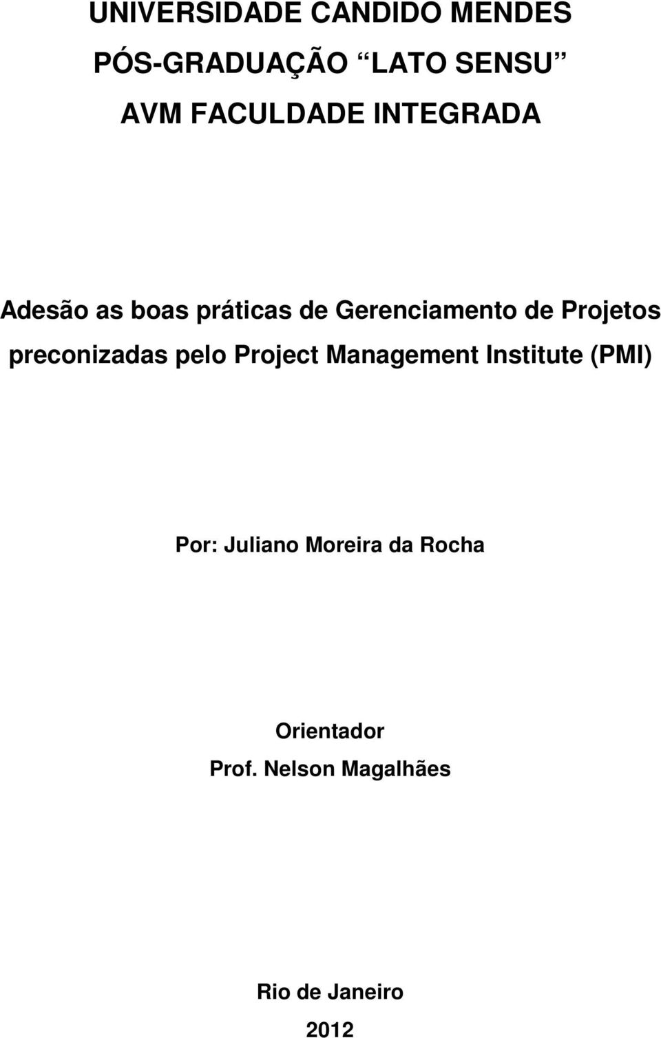 preconizadas pelo Project Management Institute (PMI) Por: Juliano