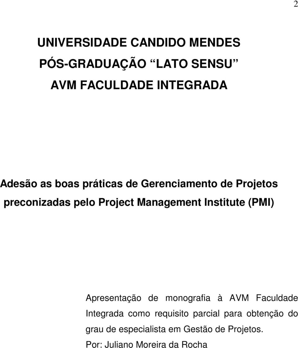 Institute (PMI) Apresentação de monografia à AVM Faculdade Integrada como requisito