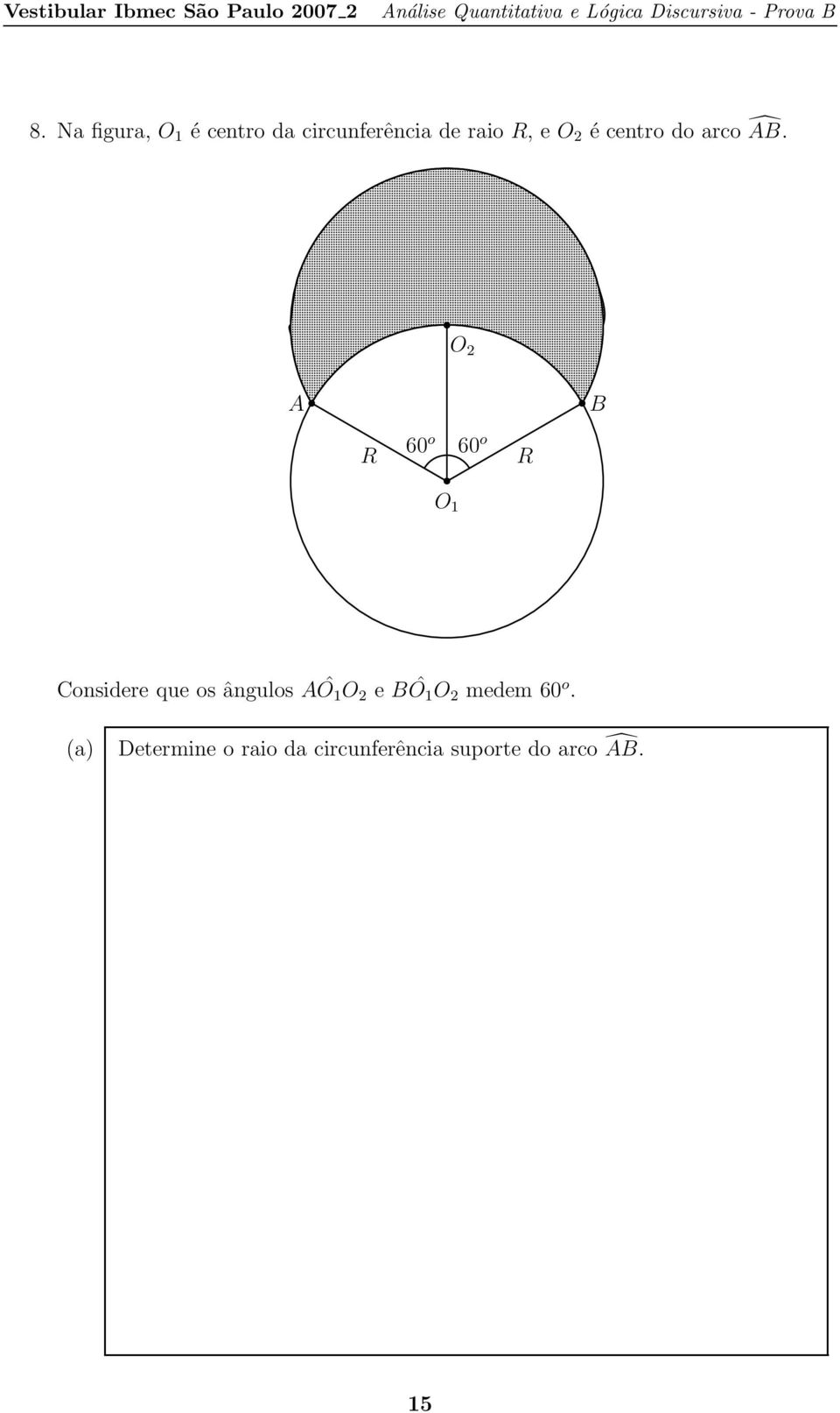 O 2 A B R 60 o 60 o R O 1 Considere que os ângulos AÔ1O