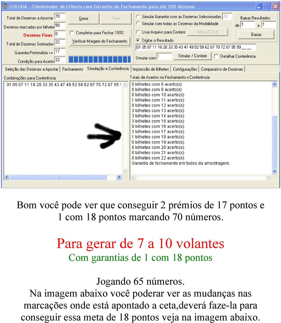 Para gerar de 7 a 10 volantes Com garantias de 1 com 18 pontos Jogando 65  Na imagem