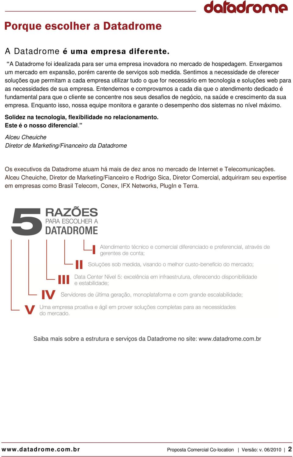 Entendemos e comprovamos a cada dia que o atendimento dedicado é fundamental para que o cliente se concentre nos seus desafios de negócio, na saúde e crescimento da sua empresa.