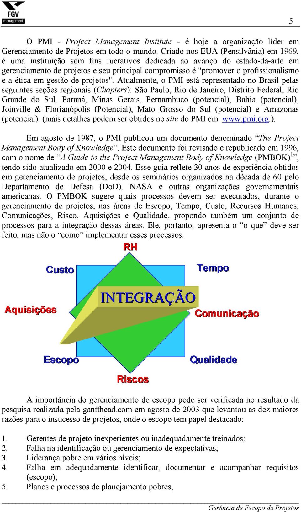 profissionalismo e a ética em gestão de projetos".