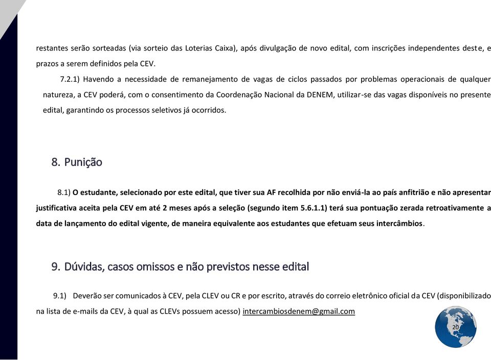 das vagas disponíveis no presente edital, garantindo os processos seletivos já ocorridos. 8. Punição 8.