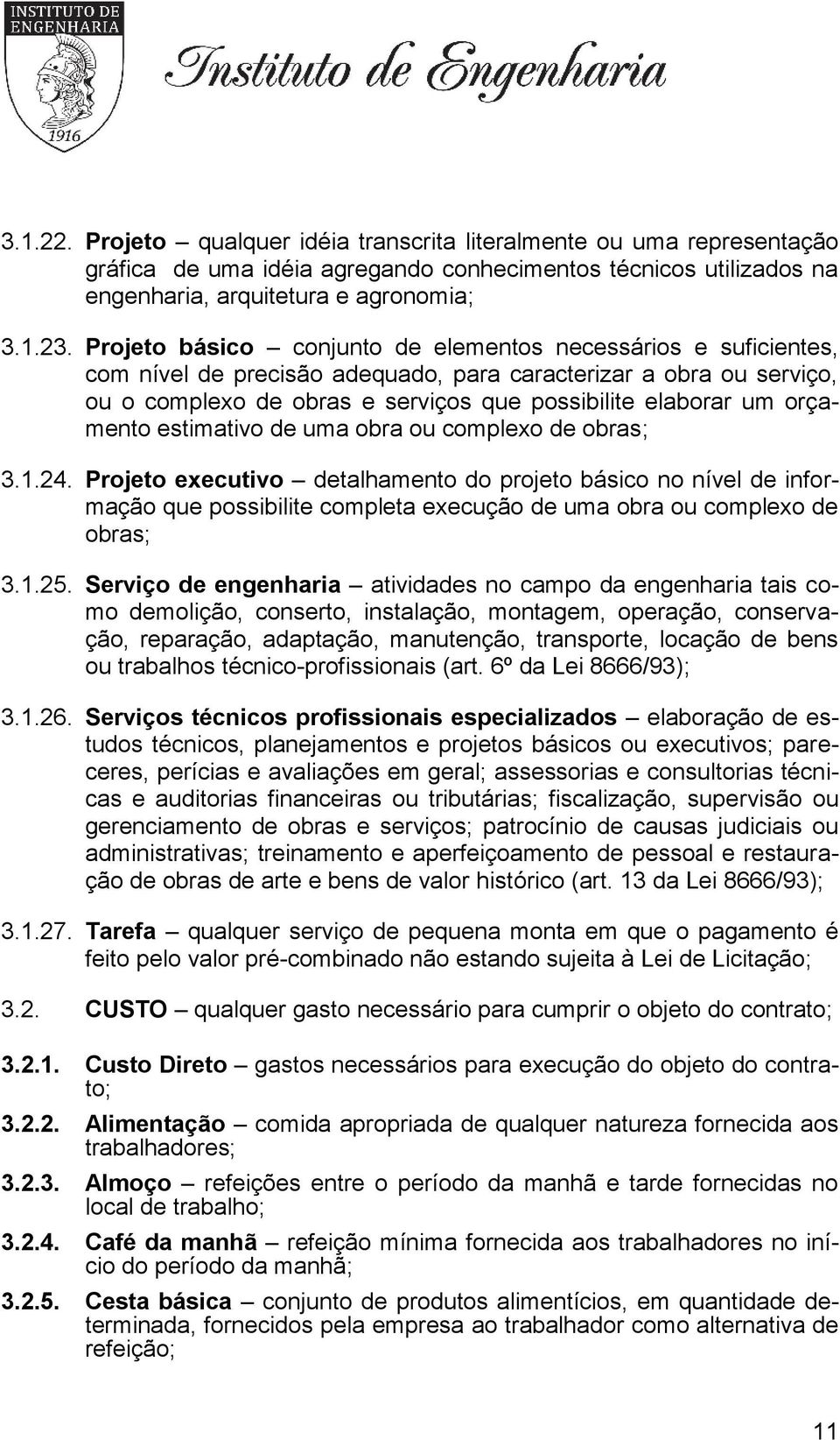 orçamento estimativo de uma obra ou complexo de obras; 3.1.24.