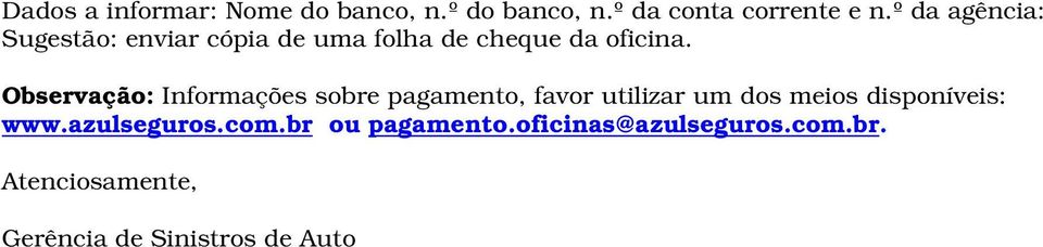 Observação: Informações sobre pagamento, favor utilizar um dos meios disponíveis: