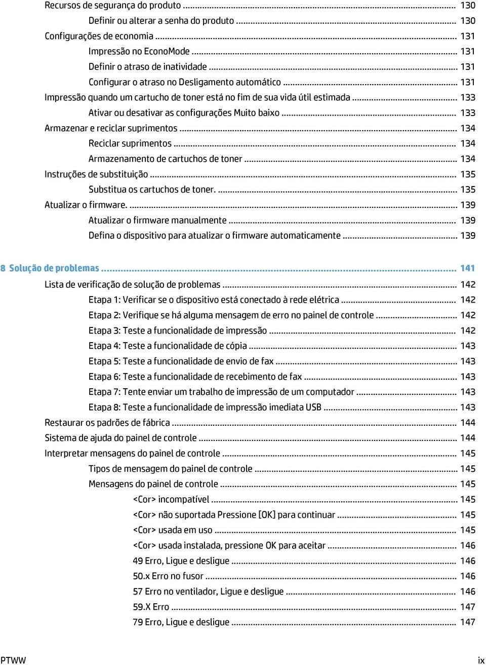 .. 133 Armazenar e reciclar suprimentos... 134 Reciclar suprimentos... 134 Armazenamento de cartuchos de toner... 134 Instruções de substituição... 135 Substitua os cartuchos de toner.