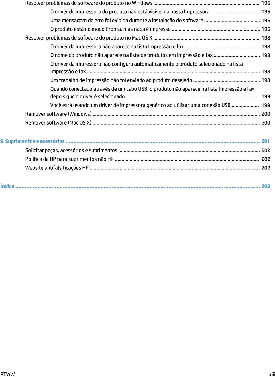 .. 198 O driver da impressora não aparece na lista Impressão e fax... 198 O nome do produto não aparece na lista de produtos em Impressão e fax.