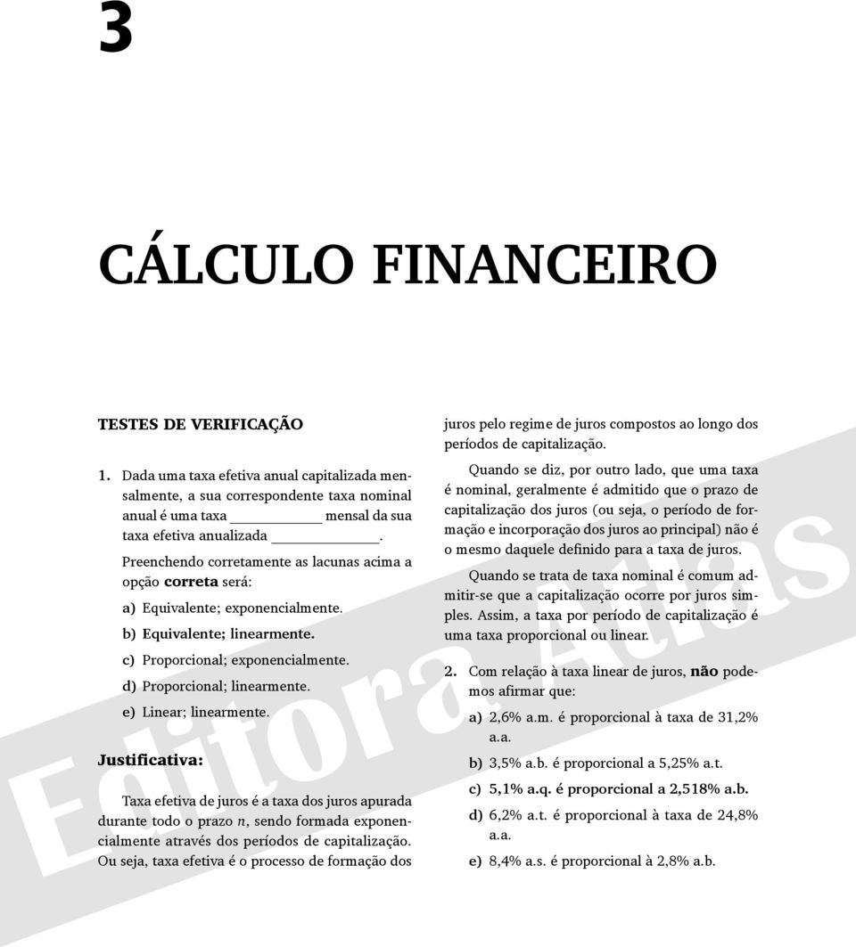 e) Linear; linearmente. Taxa efetiva de juros é a taxa dos juros apurada durante todo o prazo n, sendo formada exponencialmente através dos períodos de capitalização.