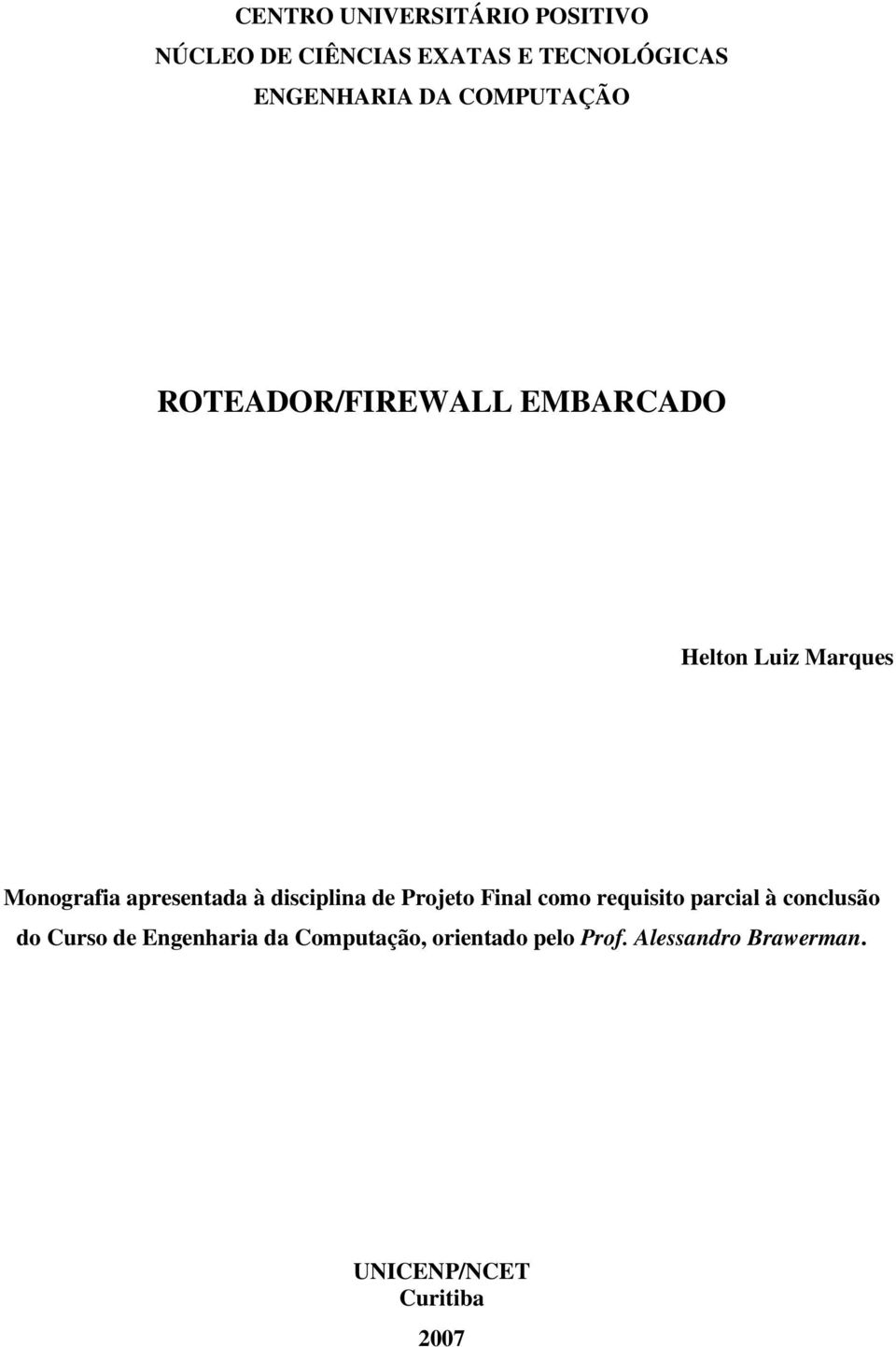 disciplina de Projeto Final como requisito parcial à conclusão do Curso de